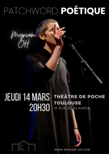 Patchword Poétique Myriam OH Théâtre de Poche Toulouse Jeudi 14 Mars 2024 20H30